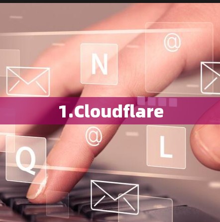 1.Cloudflare