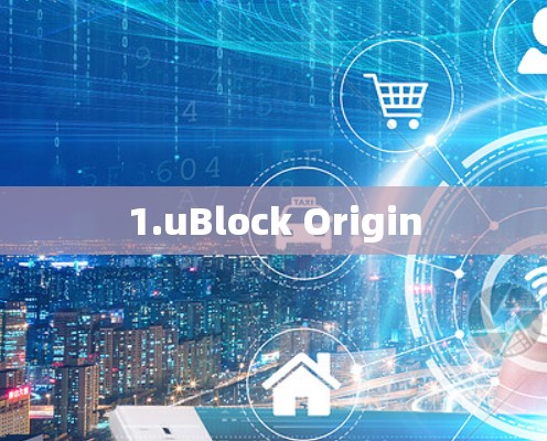 1.uBlock Origin