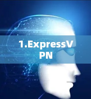 1.ExpressVPN 1.ExpressVPN