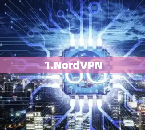 1.NordVPN 1.NordVPN