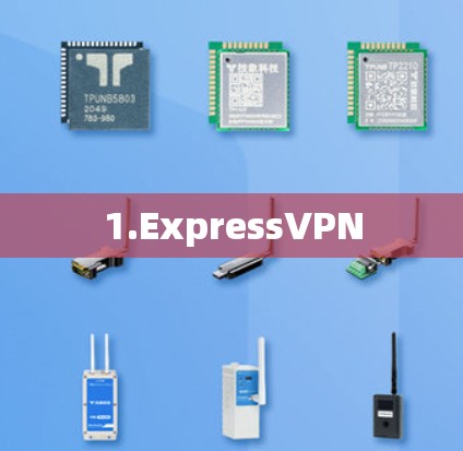 1.ExpressVPN 1.ExpressVPN